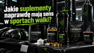 Jakie suplementy naprawdę mają sens w sportach walki?